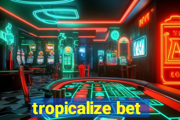 tropicalize bet